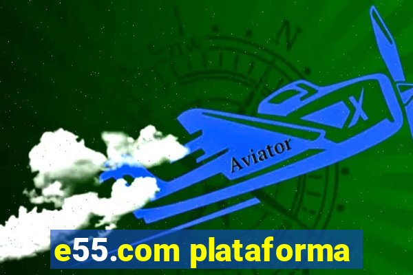 e55.com plataforma